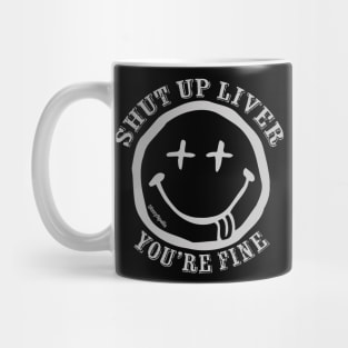 Shut Up Liver! Mug